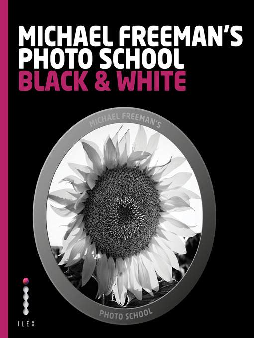 Title details for Michael Freeman's Photo School, Black & White by Michael Freeman - Available